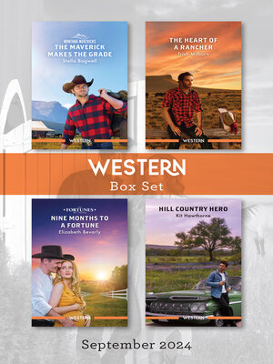 cover image of Western Box Set Sept 2024/The Maverick Makes the Grade/The Heart of a Rancher/Nine Months to a Fortune/Hill Country Hero